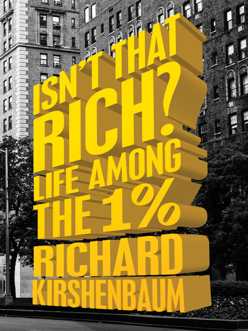 Title details for Isn't That Rich? by Richard Kirshenbaum - Available